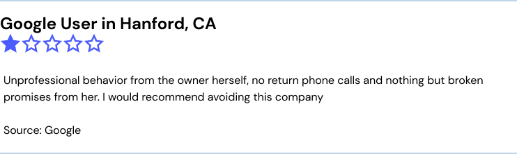 Unprofessional behavior from the owner herself, no return phone calls and nothing but broken promises from her. I would recommend avoiding this company