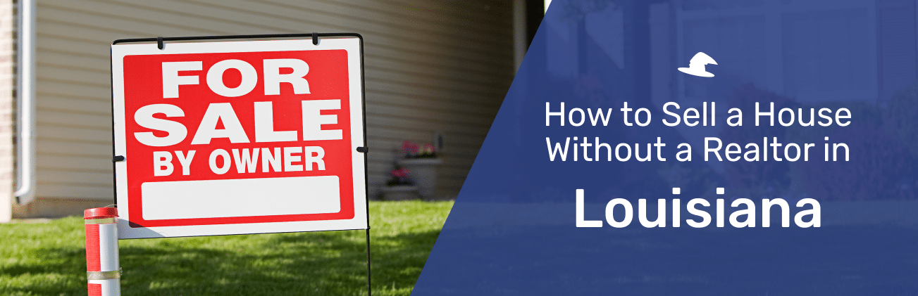 selling a house without a realtor in Louisiana