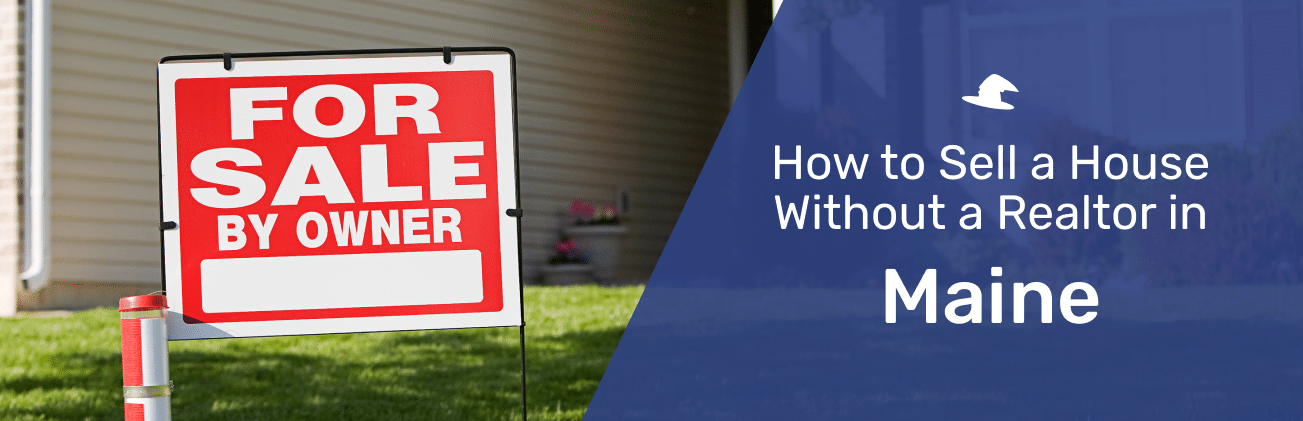 selling a house without a realtor in Maine